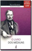 Livro Dos Mediuns, o - (Ed. Historica) - FEB