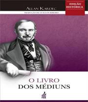 Livro Dos Mediuns, o - (Ed. Historica) - FEB