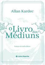 Livro dos Médiuns (O) - Letra Espírita Livro dos Médiuns (O) - Letra Espírita