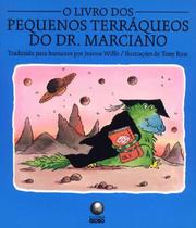 Livro dos pequenos terraqueos do dr. marciano, o