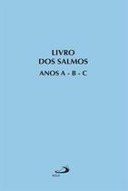 Livro dos Salmos Anos A - B - C Livro dos Salmos Anos A - B - C