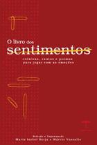 Livro dos Sentimentos, o - Cronicas, Contos e Poemas para Jogar com as Emoções