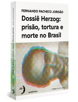 Livro - Dossiê Herzog: prisão, tortura e morte no Brasil (Nova Edição - 2021)