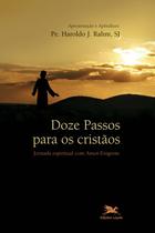 Livro - Doze passos para os cristãos - Jornada espiritual com amor-exigente Livro - Doze passos para os cristãos - Jornada espiritual com amor-exigente