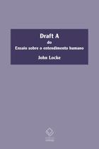 Livro - Draft A do ensaio sobre o entendimento humano Livro - Draft A do ensaio sobre o entendimento humano