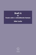 Livro - Draft A do ensaio sobre o entendimento humano Livro - Draft A do ensaio sobre o entendimento humano