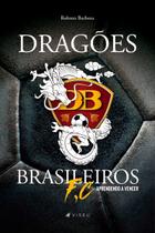 Livro - Dragões brasileiros F.C: Aprendendo a vencer - Editora Viseu