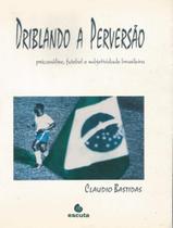 Livro - Driblando A Perversao - ESCUTA