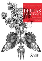 Livro - Drogas e suas imagens: ensaios sobre a experiência com psicoativos