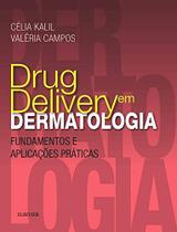 Livro - Drug delivery em dermatologia - Fundamentos e aplicações práticas