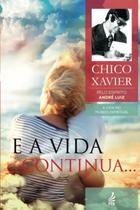Livro E a Vida Continua...: Coleção A Vida No Mundo Espiritual - Volume 13 (Lacrado) - Feb