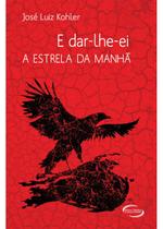 Livro - E DAR-LHE-EI A ESTRELA DA MANHA