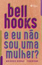 Livro - E eu não sou uma mulher? Livro - E eu não sou uma mulher?