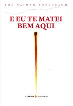 Livro - E eu te matei bem aqui