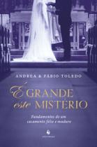 Livro - É grande este mistério: Fundamentos de um casamento feliz e maduro