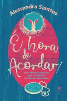 Livro - É hora de acordar! Dez reflexões urgentes para as solteiras no País das Maravilhas Livro - É hora de acordar! Dez reflexões urgentes para as solteiras no País das Maravilhas