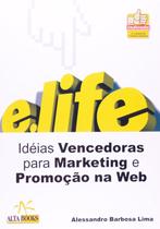 Livro - E.Life. Ideias Vencedoras Para Marketing E Promoção Na Web