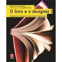 Livro e o Designer 1, O: Embalagem, Navegação, Estrutura e Especificação - ROSARI Livro e o Designer 1, O: Embalagem, Navegação, Estrutura e Especificação - ROSARI