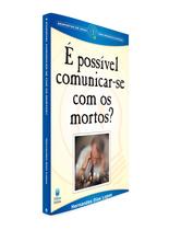 Livro - É possível comunicar-se com os Mortos?