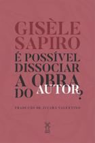 Livro - É possível dissociar a obra do autor? Livro - É possível dissociar a obra do autor?