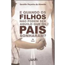 Livro E Quando Os Filhos Não Podem Ser Aquilo - Wak Editora Livro E Quando Os Filhos Não Podem Ser Aquilo - Wak Editora