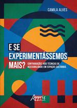 Livro - E se experimentássemos mais? : contribuições nào técnicas de acessibilidade em espaços culturais