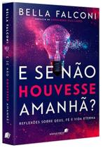 Livro - E se não houvesse amanhã? Livro - E se não houvesse amanhã?