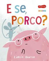 Livro - E se, Porco?