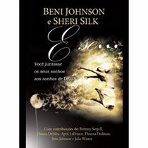 Livro: E Se... Você Juntasse Os Seus Sonhos Aos Sonhos De Deus Beni Johnson E Sheri Silk - CHARA