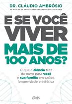 Livro - E SE VOCÊ VIVER MAIS DE 100 ANOS? Livro - E SE VOCÊ VIVER MAIS DE 100 ANOS?