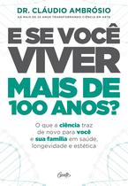 Livro - E SE VOCÊ VIVER MAIS DE 100 ANOS?