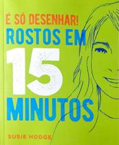 Livro é só desenhar! rostos em 15 minutos - susie hodge Livro é só desenhar! rostos em 15 minutos - susie hodge