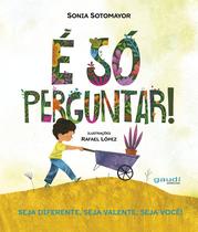 Livro - É Só Perguntar! Seja Diferente, Seja Corajoso, Seja Você. Livro - É Só Perguntar! Seja Diferente, Seja Corajoso, Seja Você.