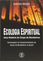 Livro - Ecologia espiritual - uma história do corpo de bombeiros