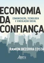 Livro - Economia da confiança: comunicação, tecnologia e vinculação social
