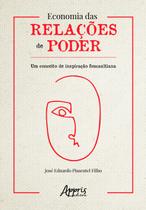 Livro - Economia das relações de poder: um conceito de inspiração foucaultiana Livro - Economia das relações de poder: um conceito de inspiração foucaultiana