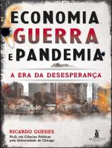 Livro - Economia, Guerra E Pandemia - A Era Da Desesperanca