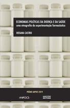 Livro - Economias políticas da doença e da saúde: uma etnografia da experimentação farmacêutica Livro - Economias políticas da doença e da saúde: uma etnografia da experimentação farmacêutica