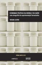 Livro - Economias políticas da doença e da saúde: uma etnografia da experimentação farmacêutica