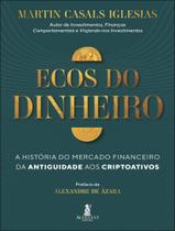 Livro - Ecos Do Dinheiro - A Historia Do Mercado Financeiro Da Antiguidade Aos Criptoativos Livro - Ecos Do Dinheiro - A Historia Do Mercado Financeiro Da Antiguidade Aos Criptoativos