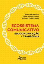 Livro - Ecossistema comunicativo: educomunicação e transgenia