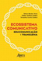 Livro - Ecossistema comunicativo: educomunicação e transgenia Livro - Ecossistema comunicativo: educomunicação e transgenia