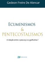 Livro Ecumenismos E Pentecostalismos - Editora Recriar