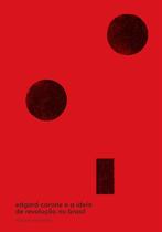 Livro - Edgard Carone e a Ideia de Revolução no Brasil Livro - Edgard Carone e a Ideia de Revolução no Brasil