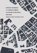 Livro - Edifícios modernos e o traçado urbano no centro de São Paulo (1938-1960) Livro - Edifícios modernos e o traçado urbano no centro de São Paulo (1938-1960)