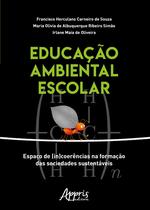 Livro - Educação ambiental escolar: espaço de (in)coerências na formação das sociedades sustentáveis