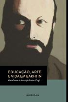 Livro - Educação, arte e vida em Bakhtin