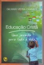 Livro - Educação Cristã - Gilmar Vieira Chaves - Editora Central Gospel Livro - Educação Cristã - Gilmar Vieira Chaves - Editora Central Gospel