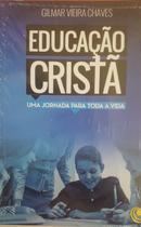 Livro Educação Cristã: Uma Jornada Para Toda A Vida