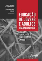 Livro - Educação de jovens e adultos trabalhadores: produção de conhecimentos em rede Livro - Educação de jovens e adultos trabalhadores: produção de conhecimentos em rede